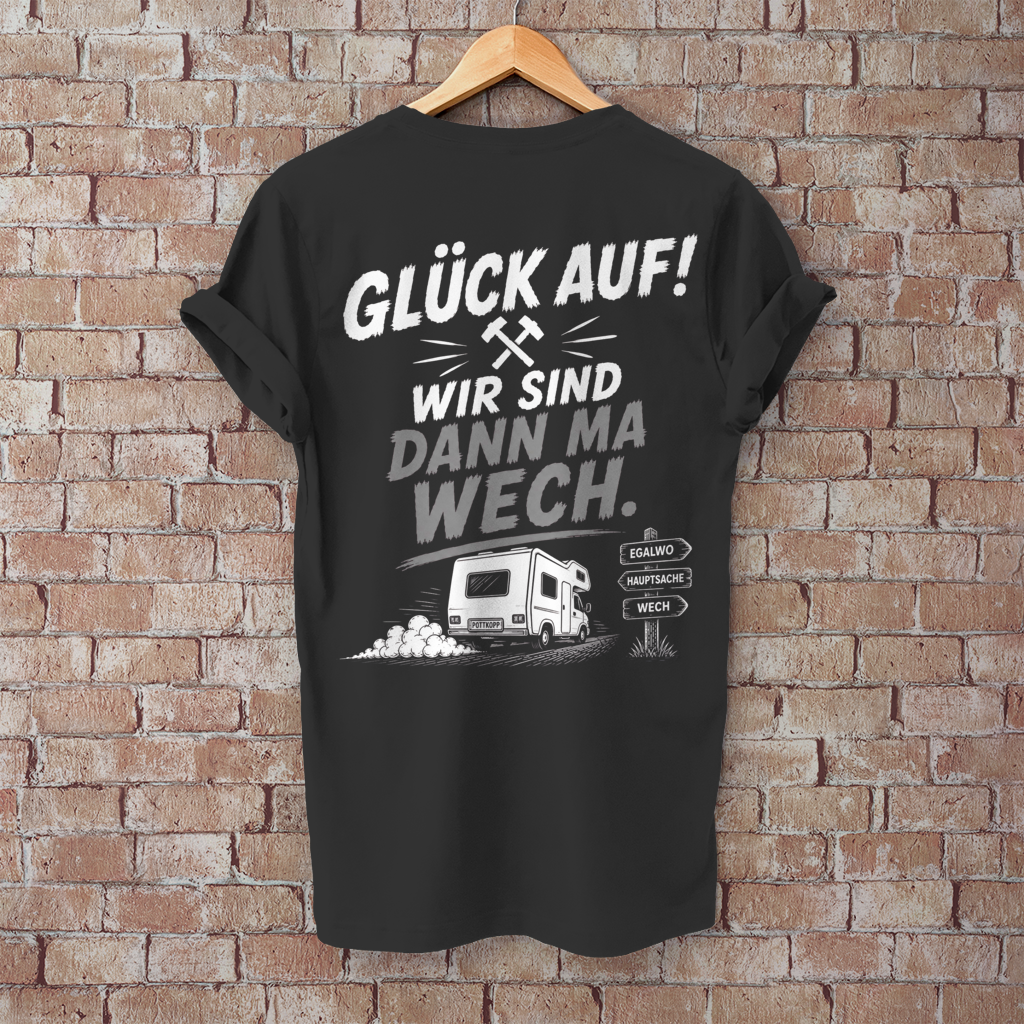 GLÜCK AUF – DANN MA WECH! Camping T-Shirt - Herren T-Shirt, POTTFREI