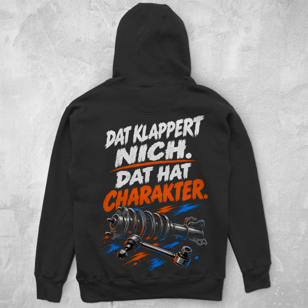 DAT KLAPPERT NICH.DAT HAT CHARAKTER. - UNISEX HOODIE