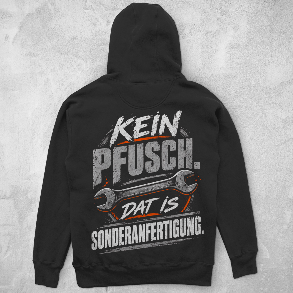KEIN PFUSCH. DAT IS SONDERANFERTIGUNG. - UNISEX HOODIE