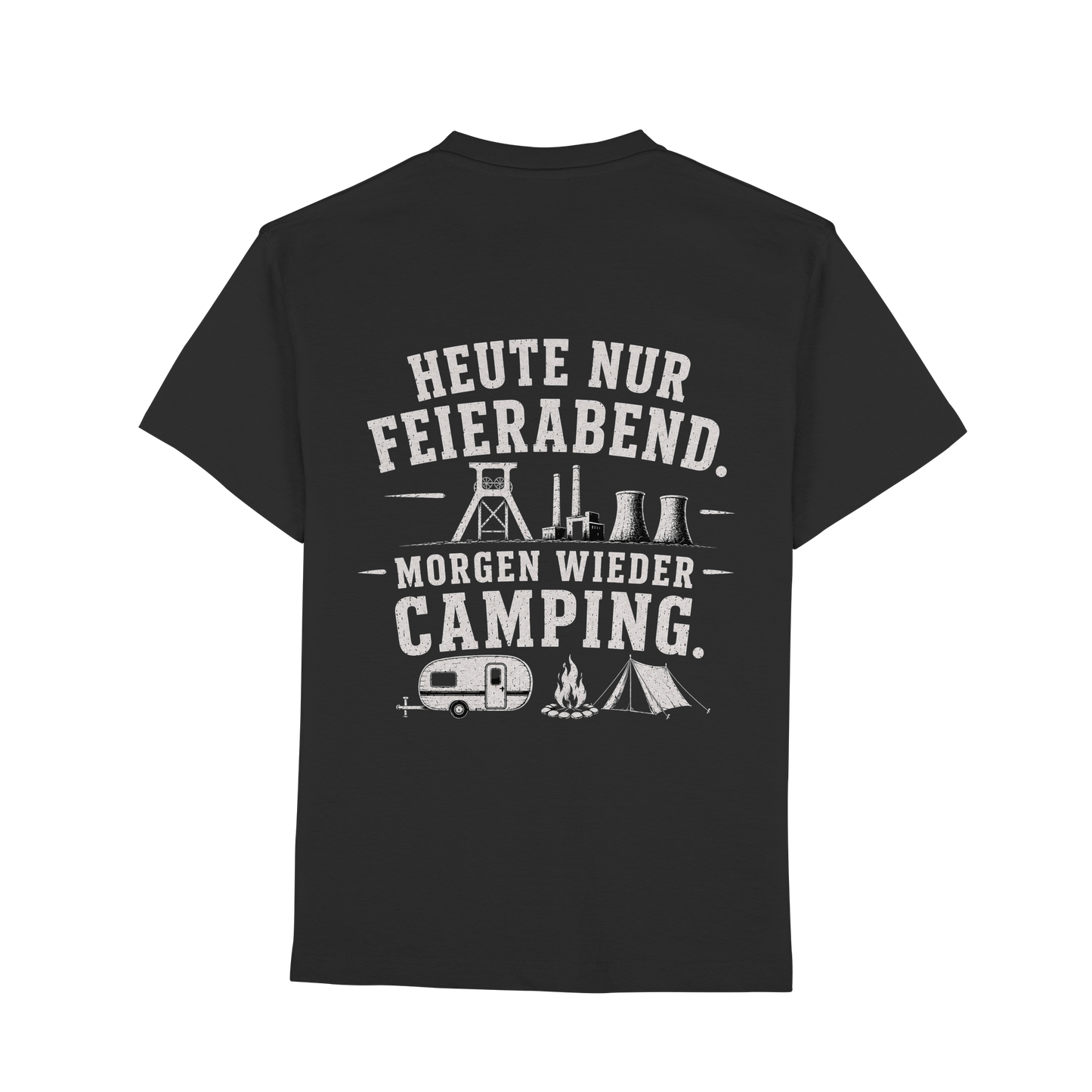HEUTE NUR FEIERABND. MORGEN WIEDER CAMPING - Premium Classic T-Shirt
