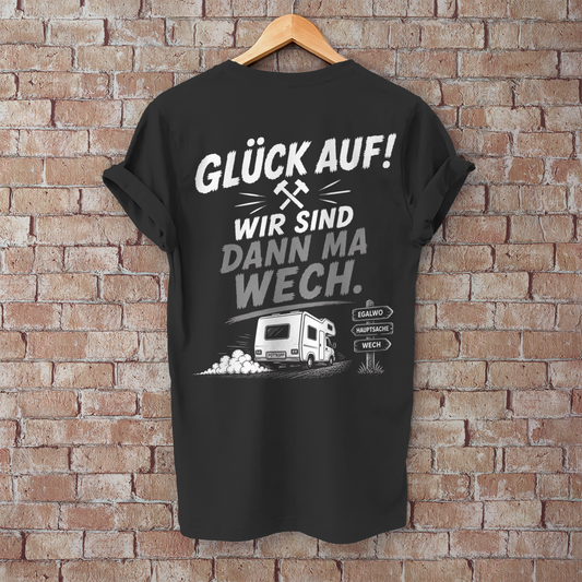 GLÜCK AUF – DANN MA WECH! Camping T-Shirt - Herren T-Shirt, POTTFREI