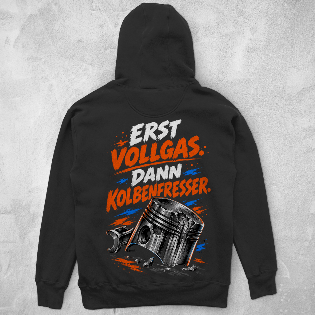 ERST VOLLGAS. DANN KOLBENFRESSER. - UNISEX HOODIE
