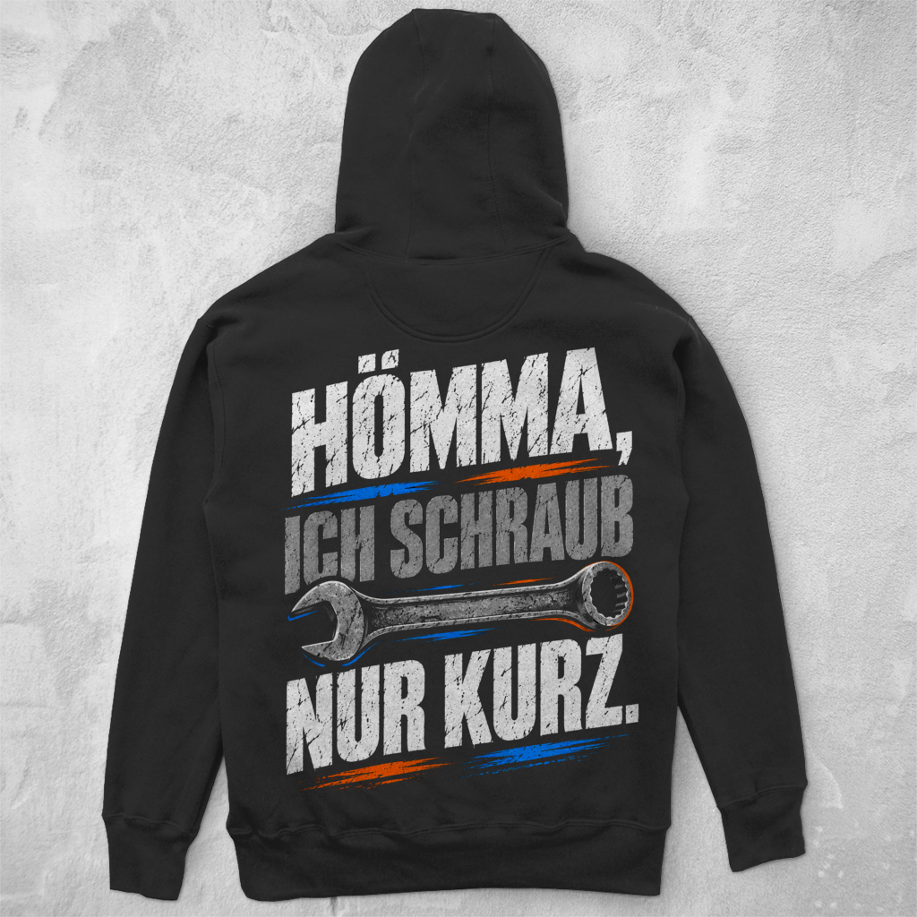 HÖMMA, ICH SCHRAUB NUR KURZ. - UNISEX HOODIE
