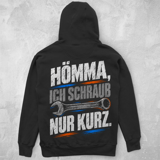 HÖMMA, ICH SCHRAUB NUR KURZ. - UNISEX HOODIE
