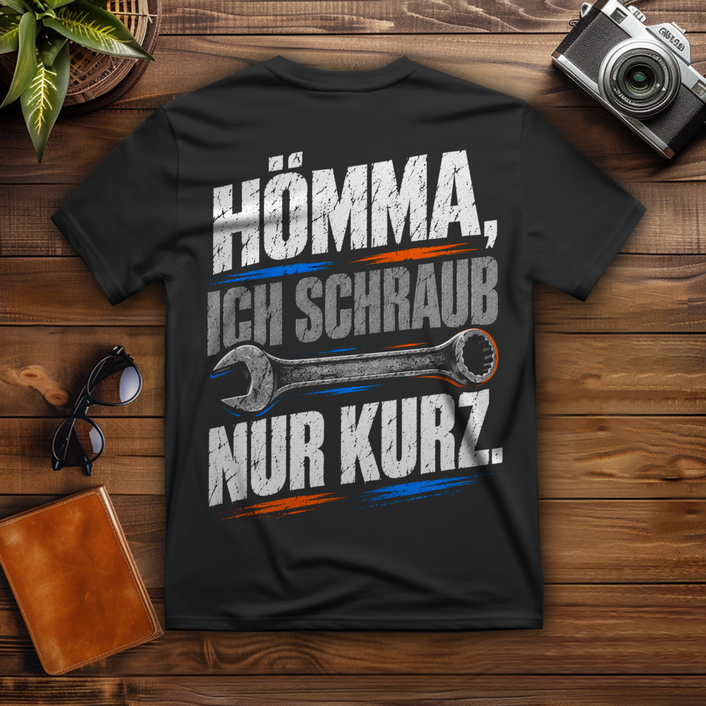 HÖMMA, ICH SCHRAUB NUR KURZ. - T-Shirt-Herren