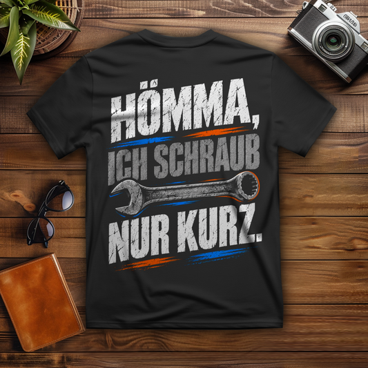 HÖMMA, ICH SCHRAUB NUR KURZ. - T-Shirt-Herren