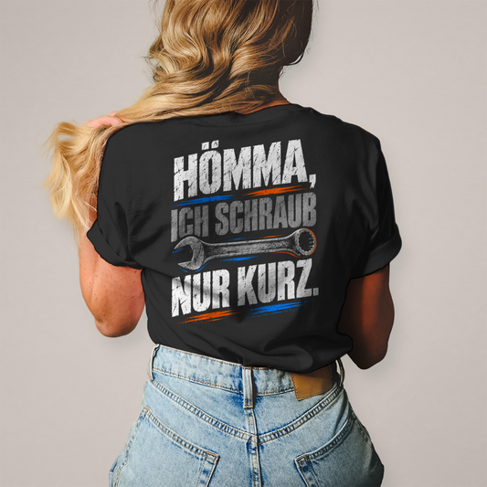 HÖMMA, ICH SCHRAUB NUR KURZ. - Damen T-Shirt POTTFREI