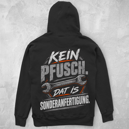 KEIN PFUSCH. DAT IS SONDERANFERTIGUNG. - UNISEX HOODIE