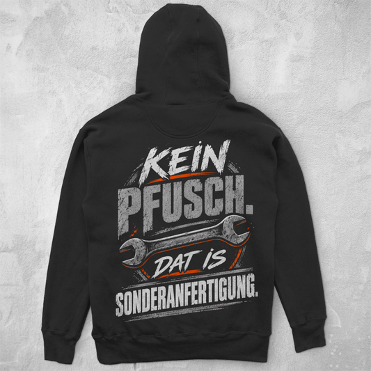 KEIN PFUSCH. DAT IS SONDERANFERTIGUNG. - UNISEX HOODIE