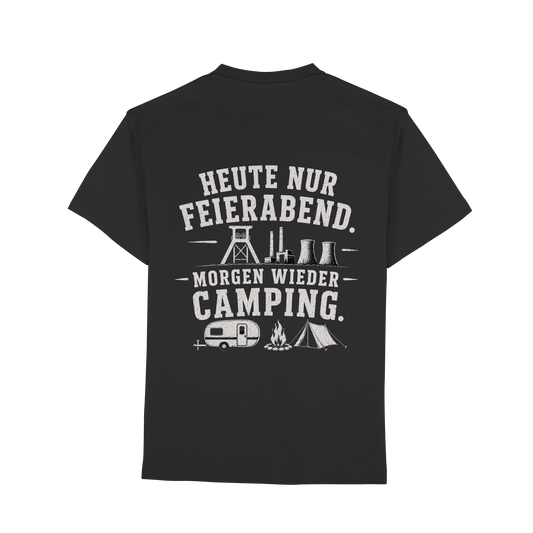 HEUTE NUR FEIERABND. MORGEN WIEDER CAMPING - Premium Classic T-Shirt