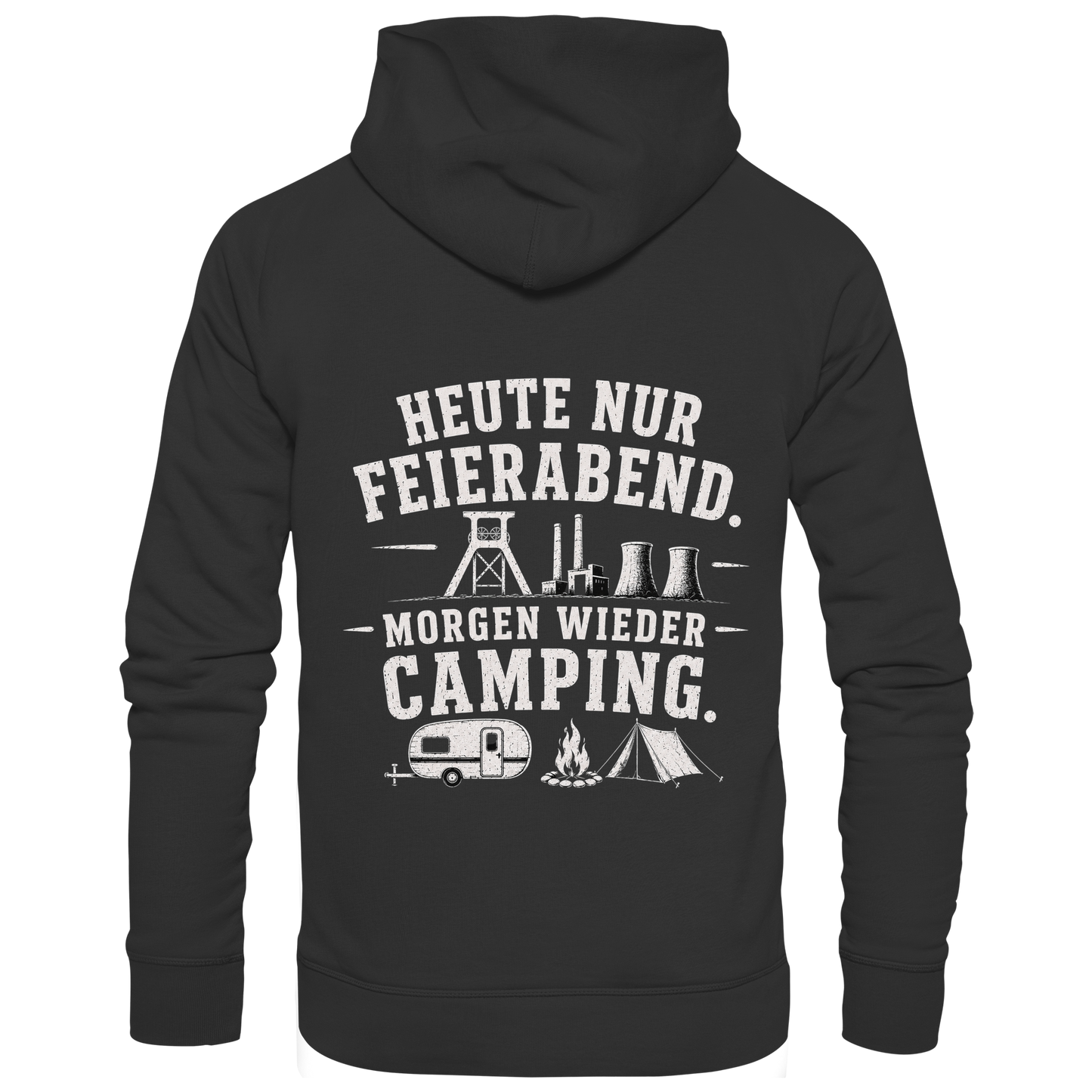 HEUTE NUR FEIERABND. MORGEN WIEDER CAMPING - Premium Unisex Hoodie