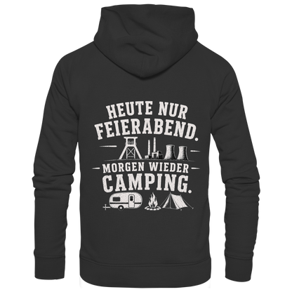 HEUTE NUR FEIERABND. MORGEN WIEDER CAMPING - Premium Unisex Hoodie