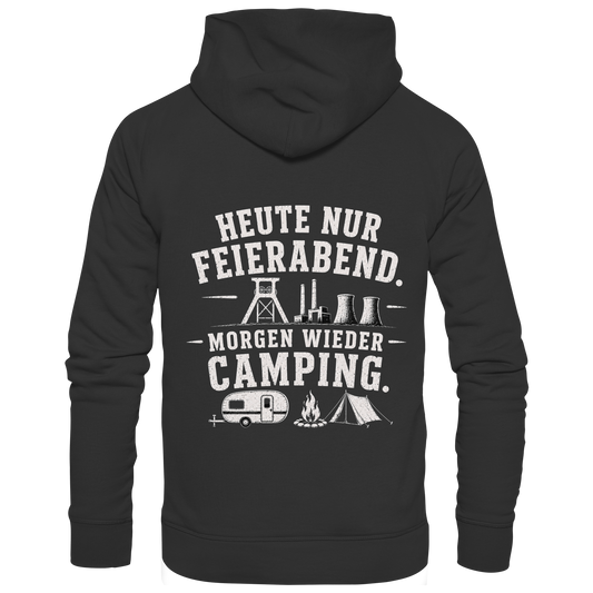 HEUTE NUR FEIERABND. MORGEN WIEDER CAMPING - Premium Unisex Hoodie