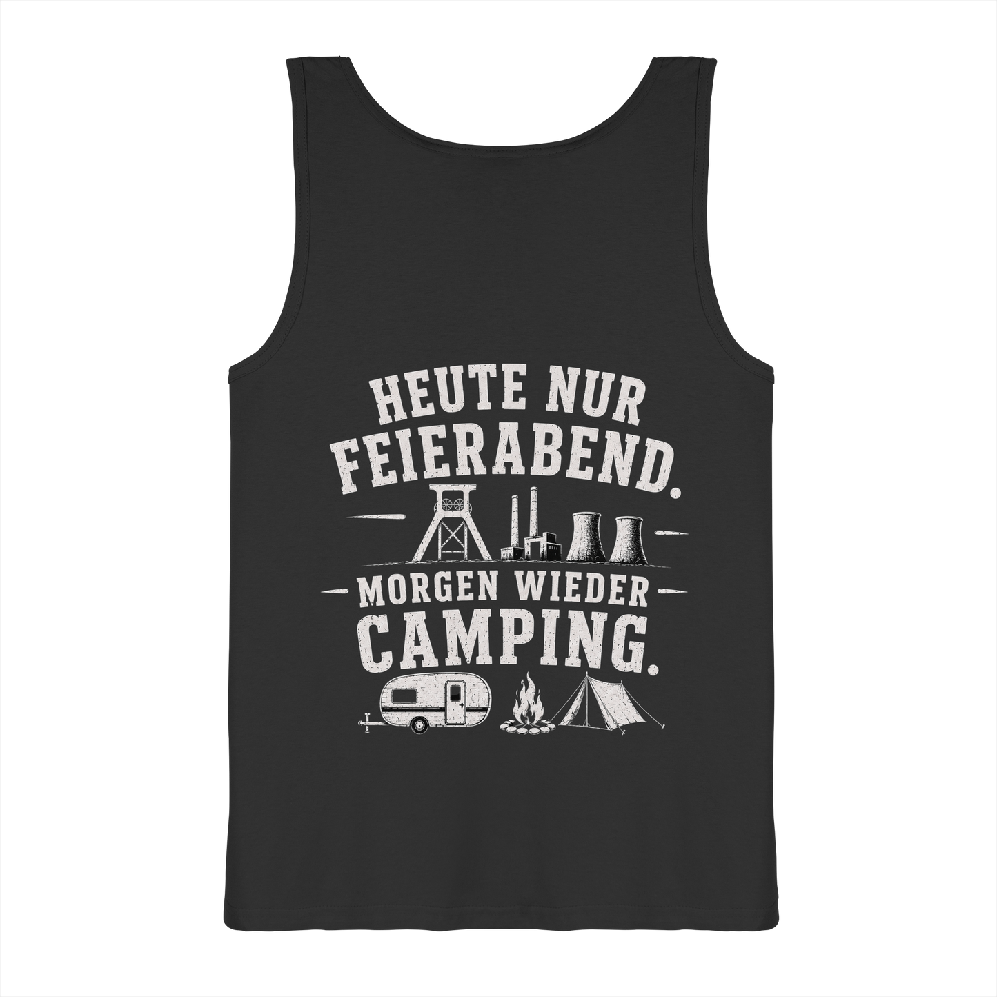 HEUTE NUR FEIERABND. MORGEN WIEDER CAMPING - Tank-Top