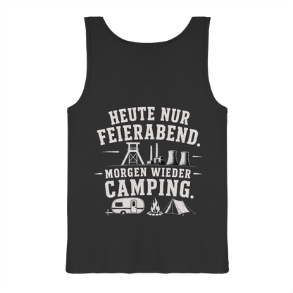 HEUTE NUR FEIERABND. MORGEN WIEDER CAMPING - Tank-Top