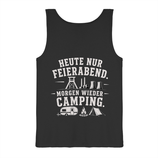 HEUTE NUR FEIERABND. MORGEN WIEDER CAMPING - Tank-Top