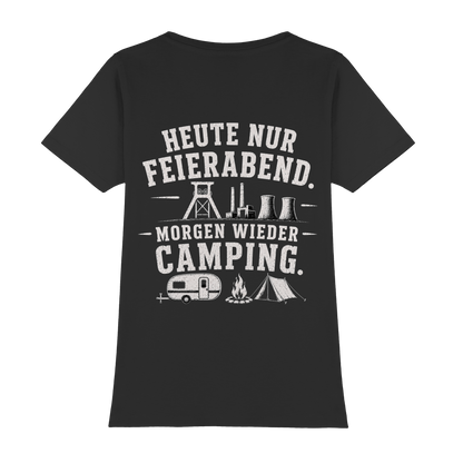 HEUTE NUR FEIERABND. MORGEN WIEDER CAMPING - Womens Premium Classic T-Shirt