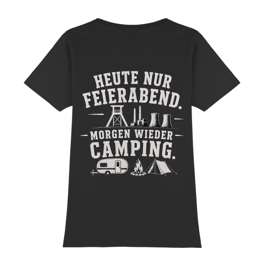 HEUTE NUR FEIERABND. MORGEN WIEDER CAMPING - Womens Premium Classic T-Shirt